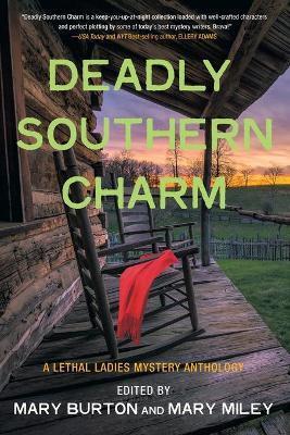 Deadly Southern Charm: A Lethal Ladies Mystery Anthology - Mary Burton