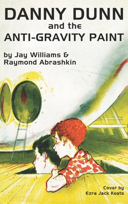 Danny Dunn and the Anti-Gravity Paint - Raymond Abrashkin