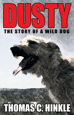 Dusty: The Story of a Wild Dog - Thomas C. Hinkle