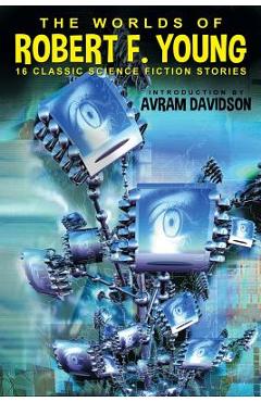 Coperta cărții 'The Worlds of Robert F. Young - Robert F. Young'
