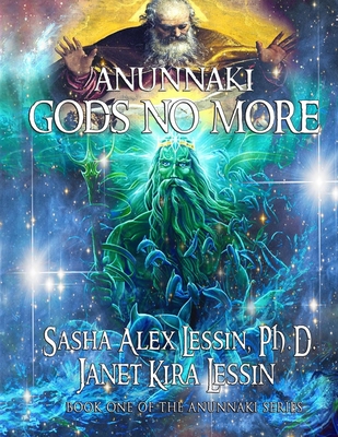 Anunnaki: Gods No More - Janet Kira Lessin