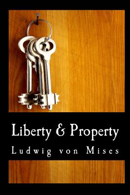 Liberty & Property (Large Print Edition) - Ludwig Von Mises