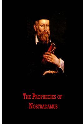 The Prophecies of Nostradamus - Michel De Nostredame