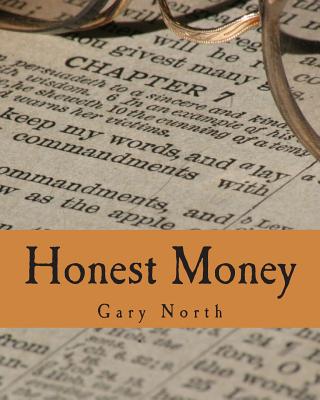 Honest Money (Large Print Edition): The Biblical Blueprint for Money and Banking - Gary North