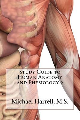 Study Guide to Human Anatomy and Physiology 2 - Michael T. Harrell