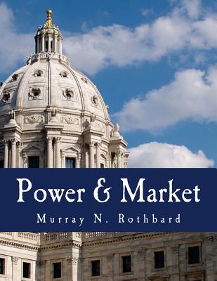Power & Market (Large Print Edition): Government and the Economy - Edward P. Stringham