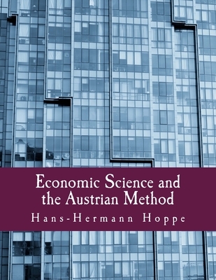 Economic Science and the Austrian Method - Llewellyn H. Rockwell