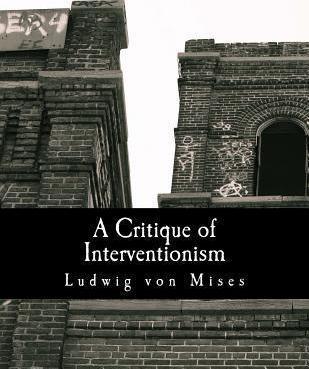 A Critique of Interventionism (Large Print Edition) - Hans F. Sennholz