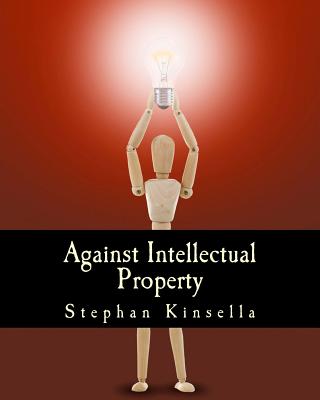 Against Intellectual Property (Large Print Edition) - N. Stephan Kinsella