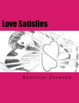 Love Satisfies: How to have infinite non-ejaculatory orgasms (Dry orgasms, Energy orgasms, Male multiple orgasms, Tantric Sex, Sustain - S. J. B