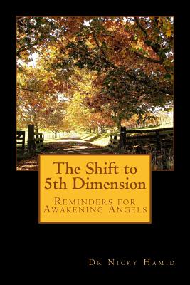 The Shift to 5th Dimension: Reminders for Awakening Angels - Nicky Hamid