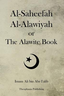 Al-Saheefah Al-Alawiyah or The Alawite Book - Imam Ali Bin Abi-talib