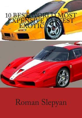 10 Best World Most Expensive Fastest Exotic Cars - Roman Slepyan