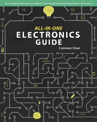 All-in-One Electronics Guide: Your complete ultimate guide to understanding and utilizing electronics! - Cammen Chan
