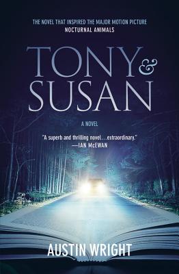 Coperta cărții 'Tony and Susan: The Riveting Novel That Inspired the New Movie Nocturnal Animals - Austin Wright'