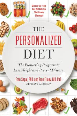 The Personalized Diet: The Pioneering Program to Lose Weight and Prevent Disease - Eran Segal
