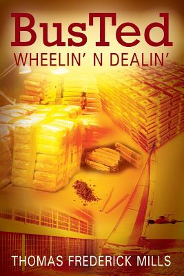 Busted: Wheelin' N Dealin' - Thomas Frederick Mills