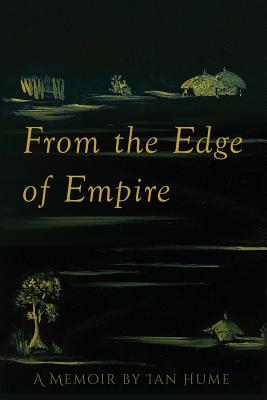 From the Edge of Empire: A Memoir - Ian Hume