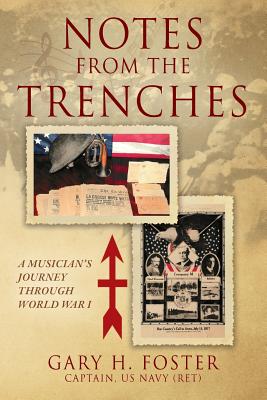 Notes from the Trenches: A Musician's Journey Through World War I - Gary H. Foster