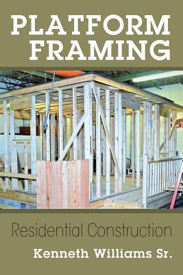 Platform Framing: Residential Construction - Kenneth Williams