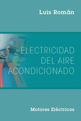 Electricidad del Aire Acondicionado: Motores Electricos - Luis Román