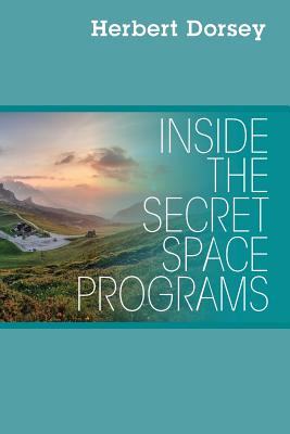 Inside the Secret Space Programs - Herbert Dorsey