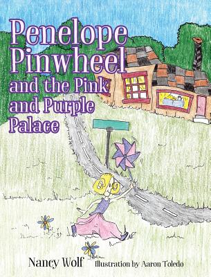 Penelope Pinwheel and the Pink and Purple Palace - Nancy Wolf