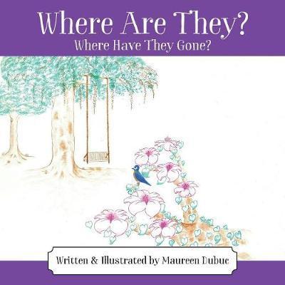 Where Are They? Where Have They Gone? - Maureen Dubuc