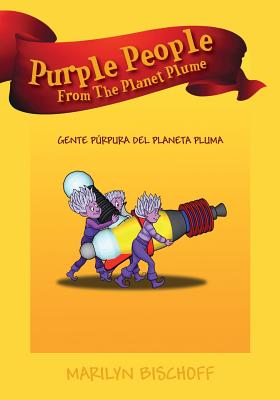 Purple People From The Planet Plume: Gente P�rpura Del Planeta Pluma - Marilyn Bischoff