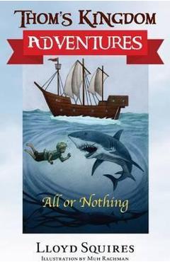 Coperta cărții 'Thom's Kingdom Adventures: All or Nothing - Lloyd Squires'