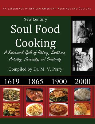 New Century Soul Food Cooking: An Experience in African America Heritage and Culture - M. V. Perry