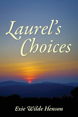 Laurel's Choices - Exie Wilde Henson