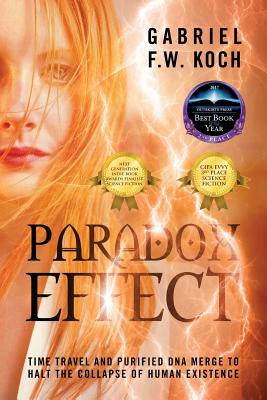 Paradox Effect: Time Travel and Purified DNA Merge to Halt the Collapse of Human Existence - Gabriel F. W. Koch