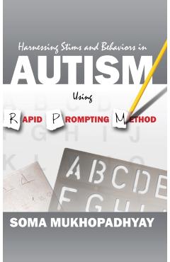 Harnessing Stims and Behaviors in Autism Using Rapid Prompting Method - Soma Mukhopadhyay