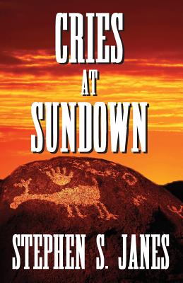 Cries At Sundown - Stephen S. Janes