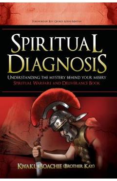 Poza produsului Spiritual Diagnosis: Understanding the Mystery Behind Your Misery - Spiritual Warfare and Deliverance Book - Kwaku Boachie (brother Kay)