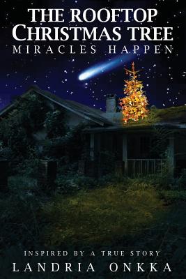 The Rooftop Christmas Tree: Miracles Happen - Landria Onkka