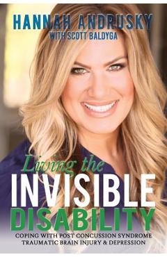 Coperta cărții 'Living the Invisible Disability: Coping with Post Concussion Syndrome Traumatic Brain Injury & Depression - Hannah'