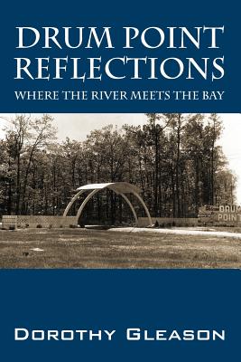 Drum Point Reflections: Where the River Meets the Bay - Dorothy Gleason