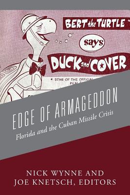 Edge of Armageddon: Florida and the Cuban Missile Crisis - Nick Wynne
