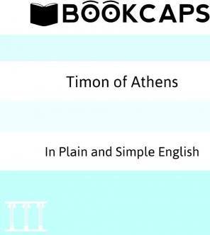 Timon of Athens In Plain and Simple English: A Modern Translation and the Original Version - Bookcaps