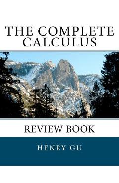 Coperta cărții 'The Complete Calculus Review Book - Christopher Gu'