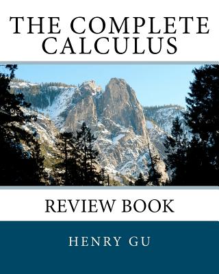 Coperta cărții 'The Complete Calculus Review Book - Christopher Gu'