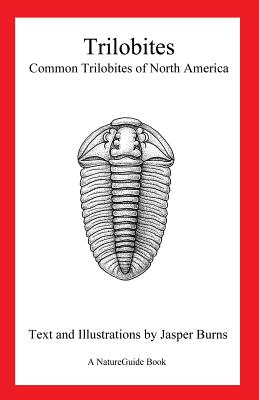 Trilobites: Common Trilobites of North America (a Natureguide Book) - Jasper Burns