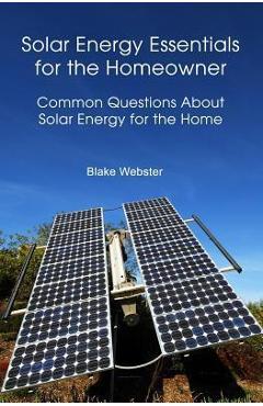 Coperta cărții 'Solar Energy Essentials for the Homeowner: Solar Energy Essentials for the Homeowner: Common Questions about Solar'