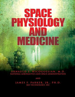 Space Physiology and Medicine - Jr. Ph. D. James F. Parker