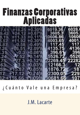Finanzas Corporativas Aplicadas: Cuanto Vale una Empresa? - J. M. Lacarte
