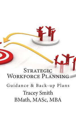 Strategic Workforce Planning: Guidance & Back-Up Plans - Tracey Smith