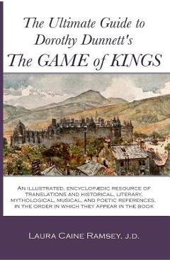 Coperta cărții 'The Ultimate Guide to Dorothy Dunnett's The Game of Kings: An illustrated, encyclopedic resource of translations and'