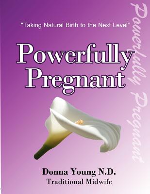 Powerfully Pregnant: 